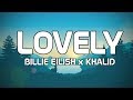 Billie Eilish &amp; Khalid - Lovely (Lyrics / Lyrics Video) !