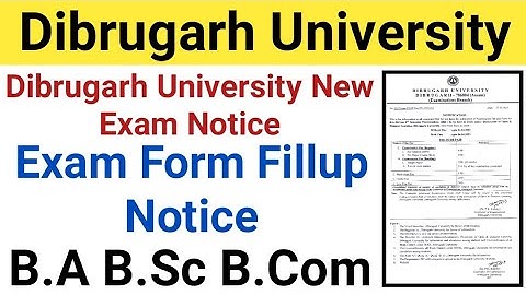 Dibrugarh University B.A B.Sc B.Com Exam Notice || Exam Form Fillup Notice || Dibrugarh University