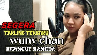 TARLING TERBARU || WUNY CHAN || (coming soon) BP INDOSIAR ‼️