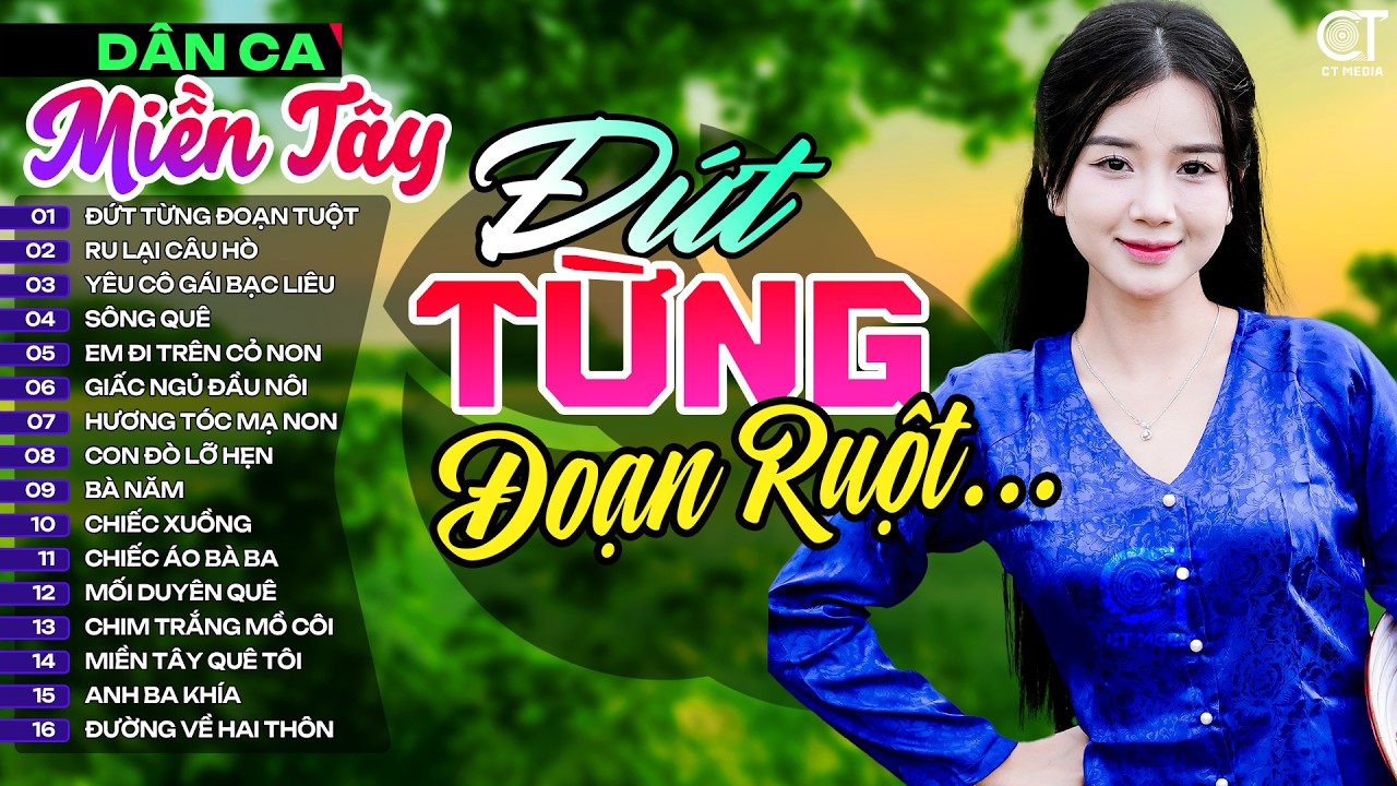 Lk Đứt Từng Đoạn Ruột, LK Nhạc Dân Ca Miền Tây Chọn Lọc Hay Nhất, Nhạc Dân Ca Trữ Tình Quê Hương