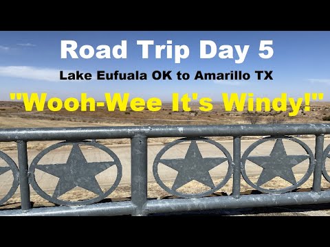 Road Trip Day 5: Lake Eufaula OK to Amarillo TX: "WOOH WEE It's Windy!"