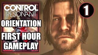 Control Resonant - First Hour Gameplay - Orientation - Story Quest Gameplay Walkthrough Part 1