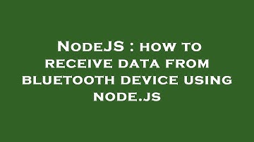 NodeJS : how to receive data from bluetooth device using node.js