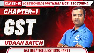 GST Questions Part-1 🔥 Class 10 ICSE Maths | Chapter-1 GST | Lecture-2 | Udaan Batch | EdufyHub