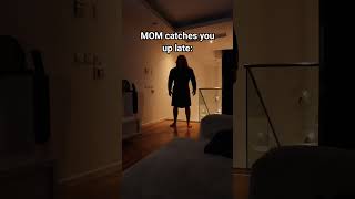 Dad Catches You Up Late VS Mom Catches You Up Late.