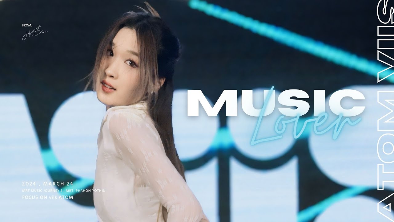 240324 [Fancam4K] Music Lover - อะตอม (ATOM VIIS) at MRT MUSIC JOURNEY 2