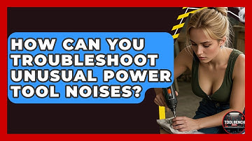 How Can You Troubleshoot Unusual Power Tool Noises? - ToolBench Pros