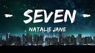Natalie Jane - Seven (Lyrics) | Was it ever really love if the night that we broke up  | 30mins wi
