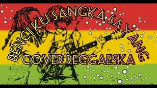 benci kusangka sayang - sonia | cover reggaeska | reggae | lagu viral