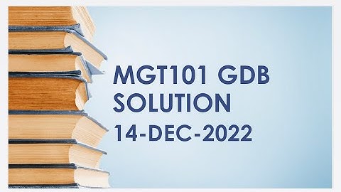 MGT101 GDB 14-Dec-2022