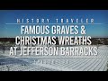 FAMOUS GRAVES & Christmas Wreaths at Jefferson Barracks | History Traveler Episode 30