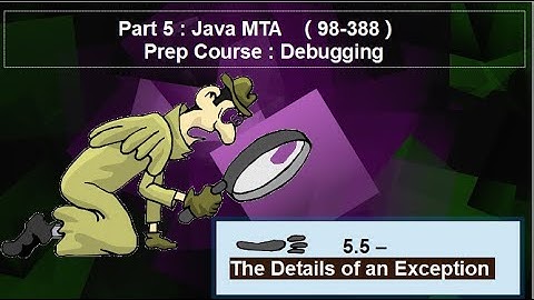 5.5 – Java Exceptions – The Details of an Exception