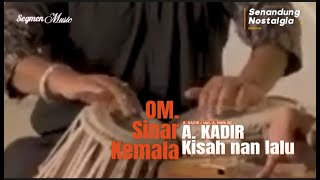 Kisah nan lalu | A. Kadir | Sinar Kemala | cipt. A. Malik BZ.