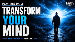 Transform Your Mind | Listen Daily to Renew Your Thinking & Walk in Peace