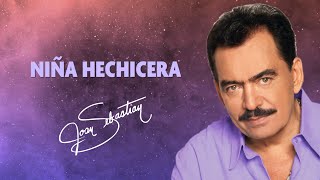 Joan Sebastian - Niña Hechicera (LETRA)