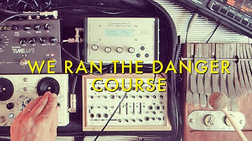 We Ran The Danger Course | Mbira, Field Kit, FX