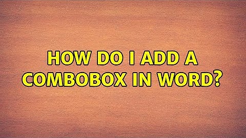 How do I add a combobox in Word?