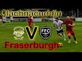 Clachnacuddin V Fraserburgh | Breedon Highland League | 8 Goal Thriller