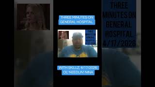 Three Minutes On General Hospital With Skillz, 4/17/2026: Ol' Needlin' Nina