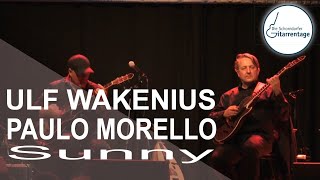 ULF WAKENIUS & PAULO MORELLO - Sunny - live at Gitarrentage Schorndorf 2022