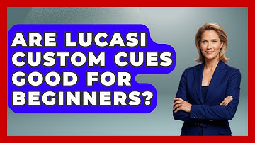 Are Lucasi Custom Cues Good For Beginners? - Billiards Hustlers