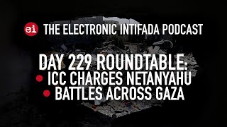 Breaking news and analysis on day 229 of Gaza's Al-Aqsa Flood | The Electronic Intifada Podcast