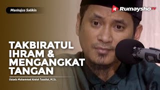 Manhajus Salikin: Takbiratul Ihram dan Mengangkat Tangan - Ustadz M Abduh Tuasikal