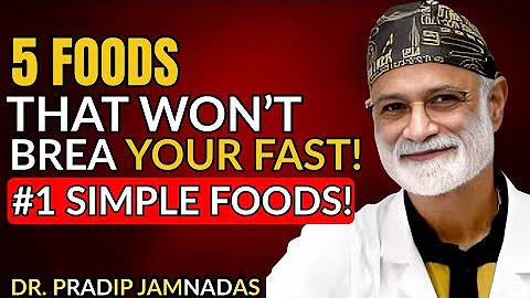 5 Foods That Won’t Break Your Fast | Dr. Pradip Jamnadas Guide