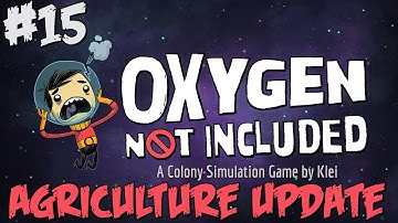 Oxygen Not Included - PART #15 - Agriculture Update - Base Building Colony