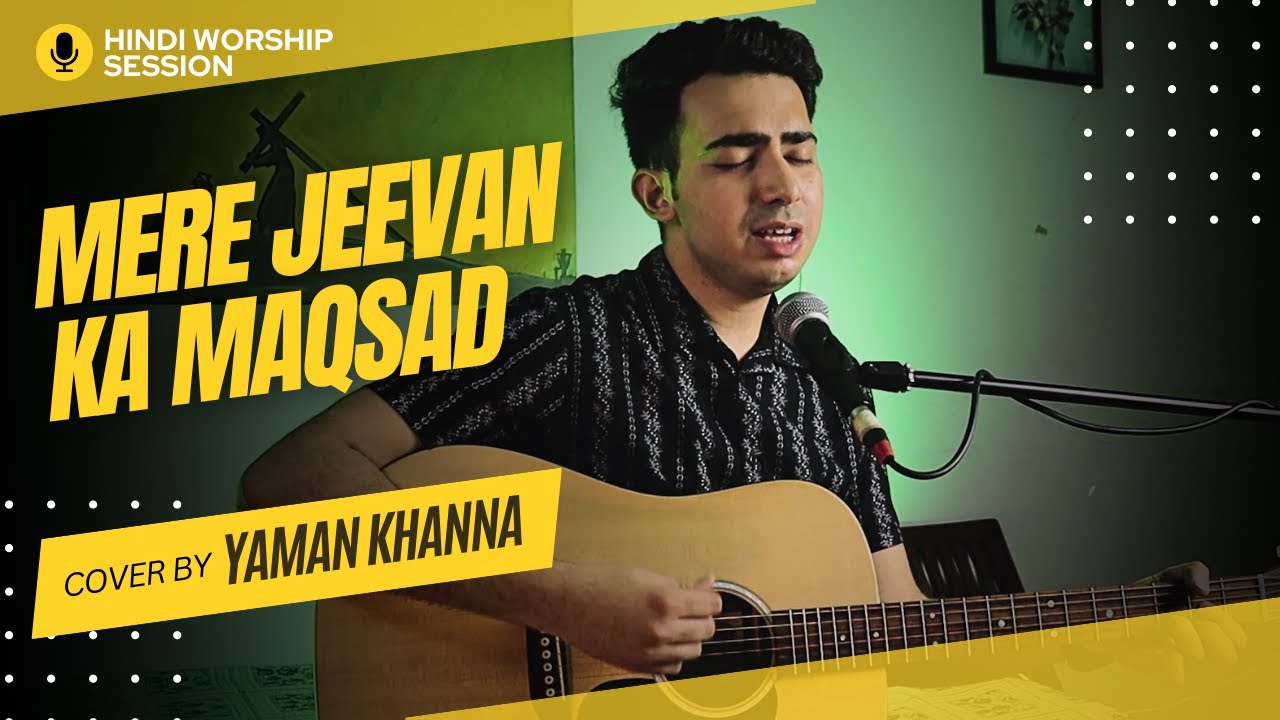 Mere Jeevan Ka Maqsad  Hindi Worship Song  Cover  Yaman Khanna