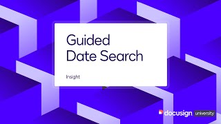 Docusign Insight: Guided Date Search