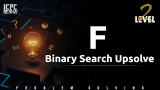 Problem F | Binary Search sheet Upsolve