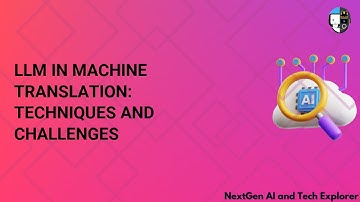LLM in Machine Translation Techniques and Challenges