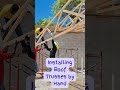 Construction - Can They Really Do This - Installing Roof Trusses by Hand? #shorts #roofing