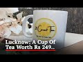 A Cup Of Tea Worth Rs 249, Sample This Nawabi Chai In Lucknow