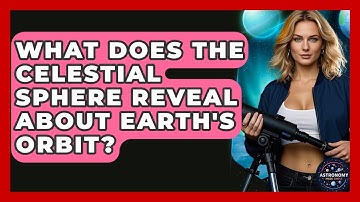 What Does The Celestial Sphere Reveal About Earth