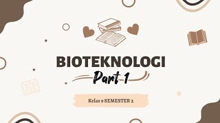BIOTEKNOLOGI DAN PERKEMBANGANNYA • IPA KELAS 9 SEMESTER 2 • BY TAZANNA NEISHA