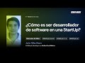 ¿Cómo es ser desarrollador de software en una Start Up?