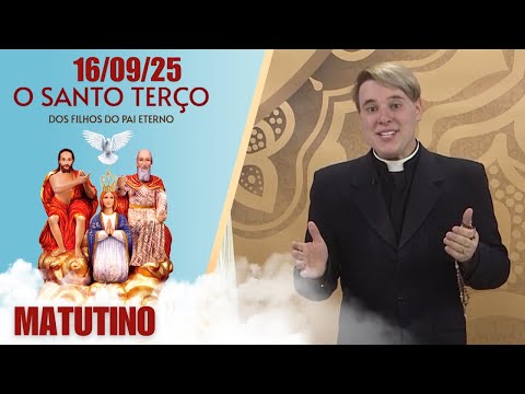 O Santo Terço dos Filhos do Pai Eterno - Matutino - 16/09/25