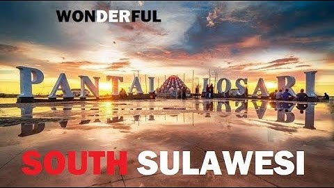 Wonderful South Sulawesi [Sulawesi Selatan] - Wonderful Indonesia | Wonderful Makassar - Tourism