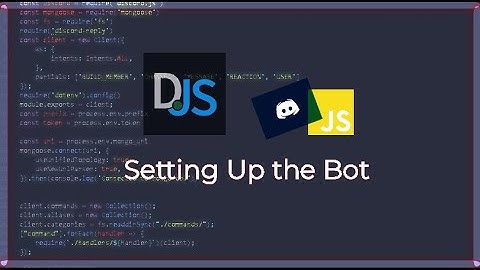 Discord.js Tutorials - #1 Setting Up the Bot