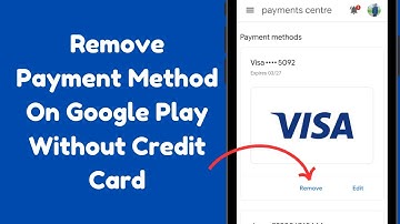 How to Remove Payment Method on Google Play Without Credit Card