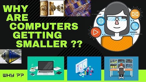 Why are Computers getting smaller & smaller ? | Part -1