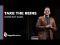 Pastor Matt Hagee: Take The Reigns