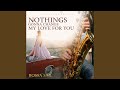 Nothings Gonna Change My Love For You Bossa Sax