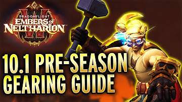 THE 10.1 Preseason Gearing Guide! Dragonflight Embers of Neltharion