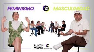 Feminismo vs Masculinidad | Punto Medio