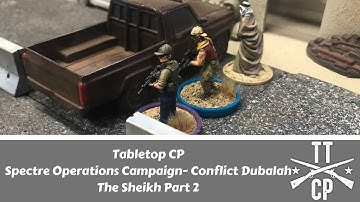 Tabletop CP: Spectre Operations Campaign Conflict Dubalah- The Sheikh Part 2