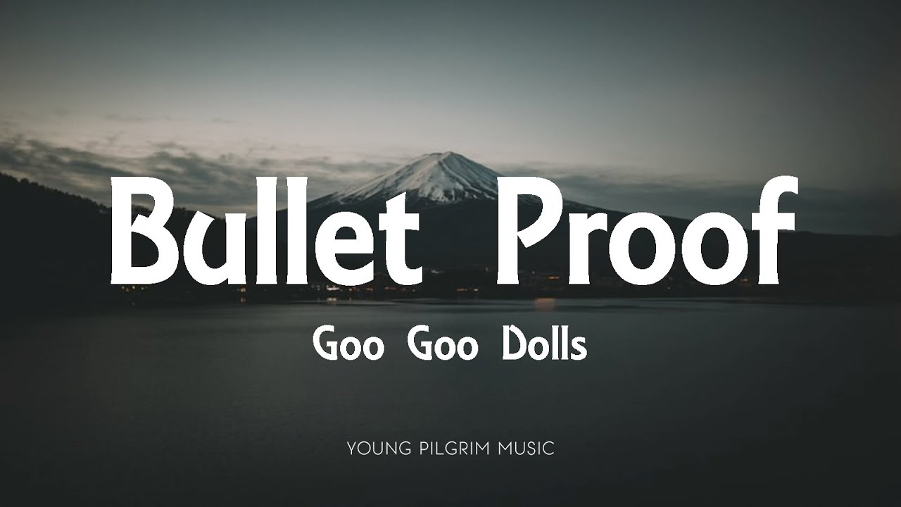 Goo Goo Dolls Bullet Proof (Lyrics) Dizzy Up The Girl (1998) YouTube