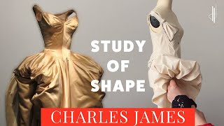 STUDY OF SHAPE CHARLES JAMES (studying, draping, exploring, pattern making.)